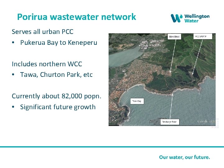 Porirua wastewater network Serves all urban PCC • Pukerua Bay to Keneperu Includes northern