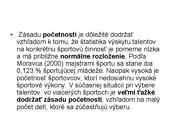  • Zásadu početnosti je dôležité dodržať vzhľadom k tomu, že štatistika výskytu talentov