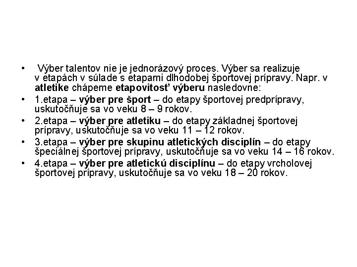  • Výber talentov nie je jednorázový proces. Výber sa realizuje v etapách v