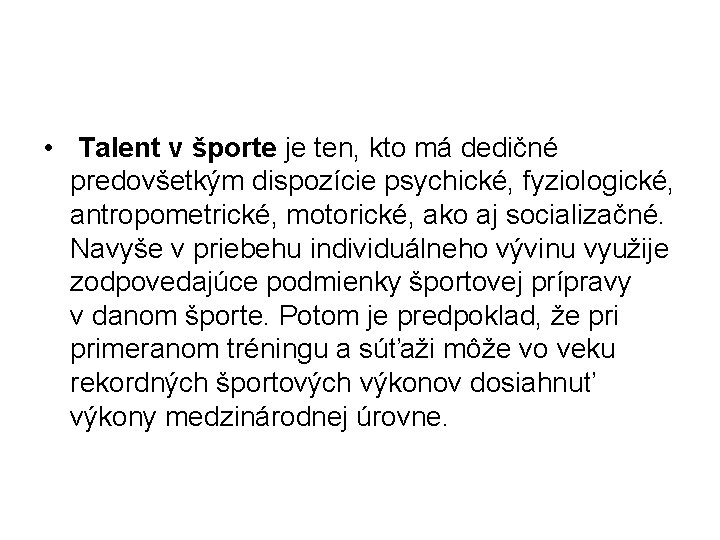  • Talent v športe je ten, kto má dedičné predovšetkým dispozície psychické, fyziologické,