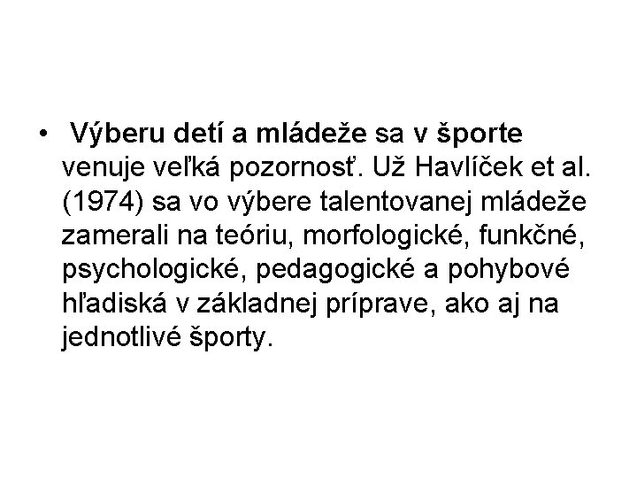  • Výberu detí a mládeže sa v športe venuje veľká pozornosť. Už Havlíček