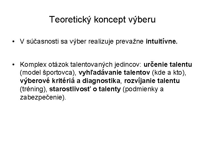 Teoretický koncept výberu • V súčasnosti sa výber realizuje prevažne intuitívne. • Komplex otázok