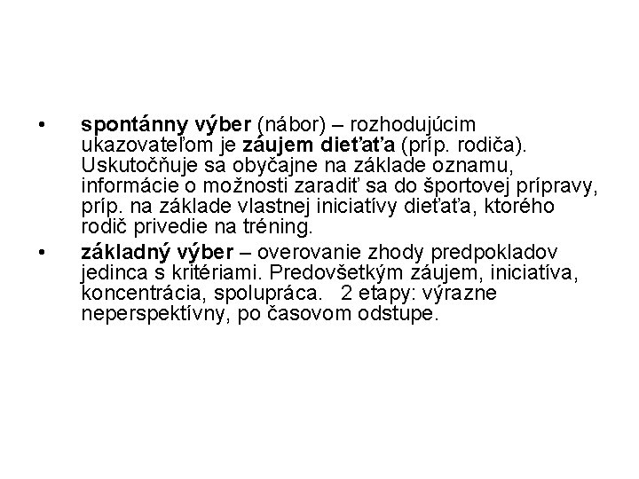  • • spontánny výber (nábor) – rozhodujúcim ukazovateľom je záujem dieťaťa (príp. rodiča).