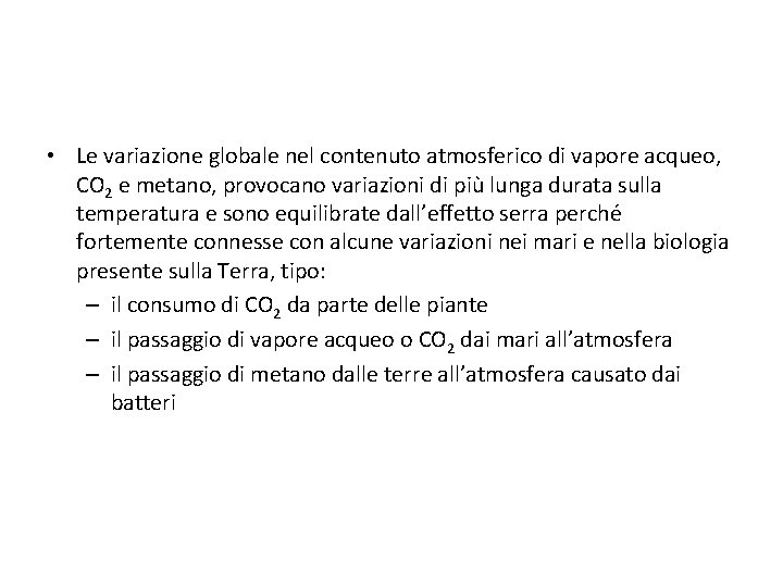  • Le variazione globale nel contenuto atmosferico di vapore acqueo, CO 2 e