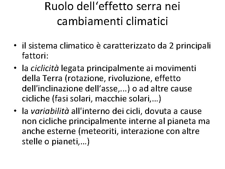 Ruolo dell‘effetto serra nei cambiamenti climatici • il sistema climatico è caratterizzato da 2