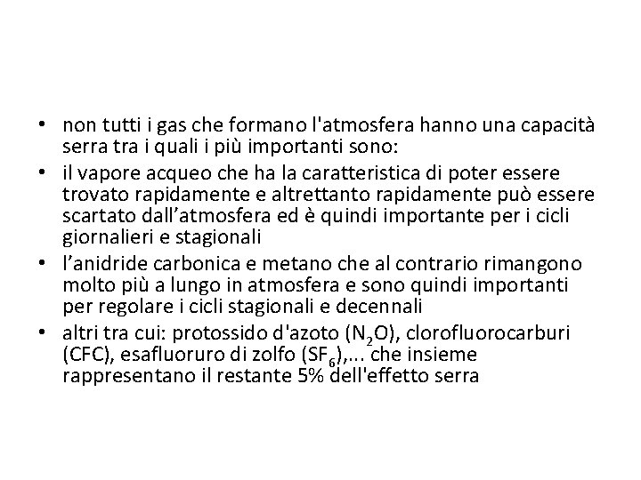  • non tutti i gas che formano l'atmosfera hanno una capacità serra tra