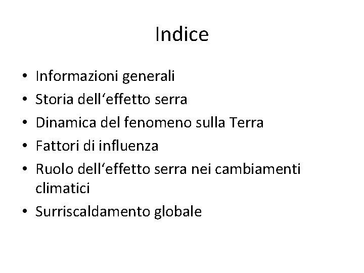 Indice Informazioni generali Storia dell‘effetto serra Dinamica del fenomeno sulla Terra Fattori di influenza