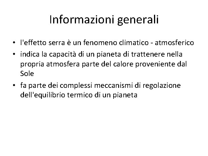Informazioni generali • l'effetto serra è un fenomeno climatico - atmosferico • indica la
