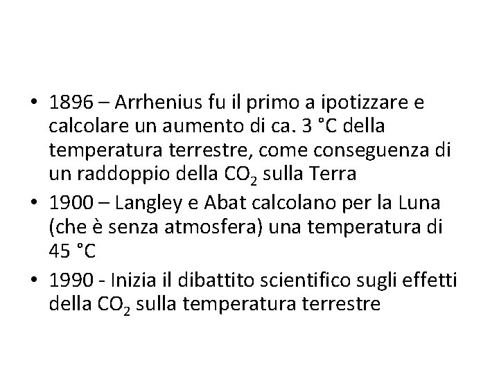  • 1896 – Arrhenius fu il primo a ipotizzare e calcolare un aumento