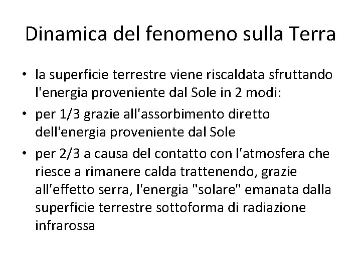 Dinamica del fenomeno sulla Terra • la superficie terrestre viene riscaldata sfruttando l'energia proveniente