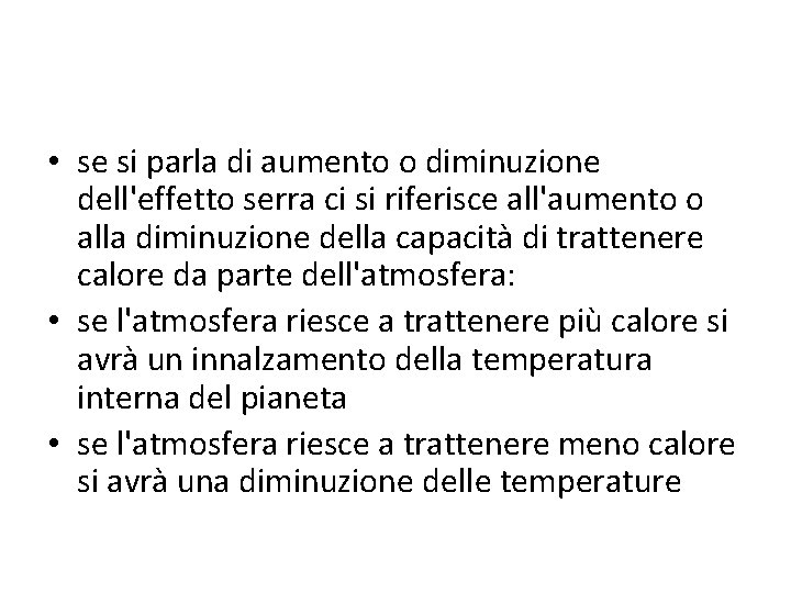  • se si parla di aumento o diminuzione dell'effetto serra ci si riferisce