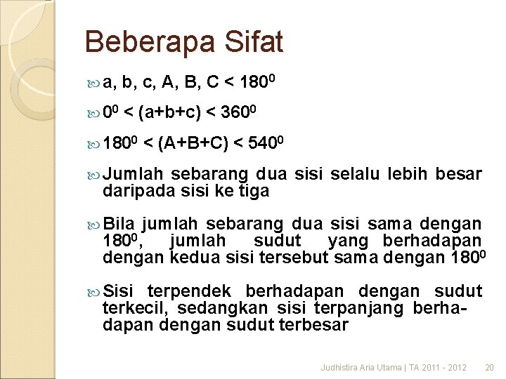 Beberapa Sifat a, b, c, A, B, C < 1800 00 < (a+b+c) <