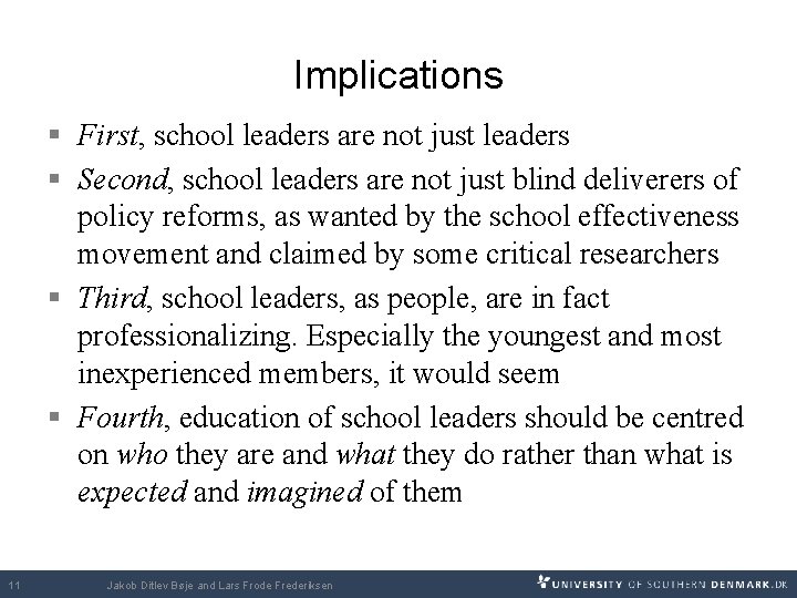 Implications § First, school leaders are not just leaders § Second, school leaders are