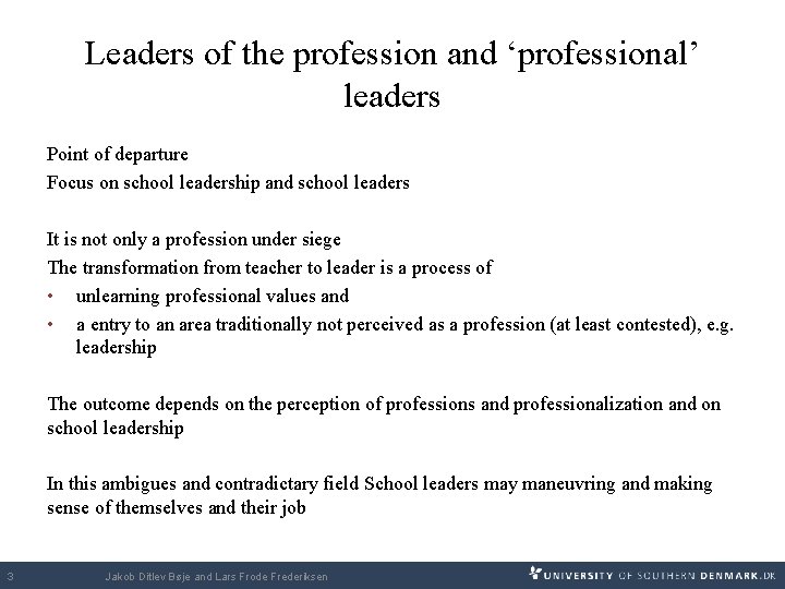 Leaders of the profession and ‘professional’ leaders Point of departure Focus on school leadership