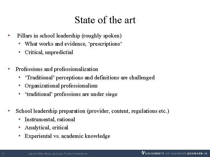 State of the art • Pillars in school leadership (roughly spoken) • What works