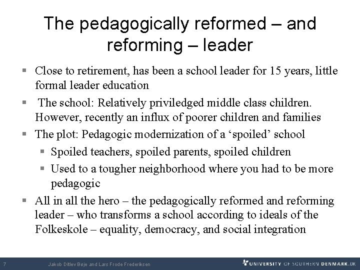 The pedagogically reformed – and reforming – leader § Close to retirement, has been
