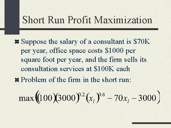 Short Run Profit Maximization Suppose the salary of a consultant is $70 K per