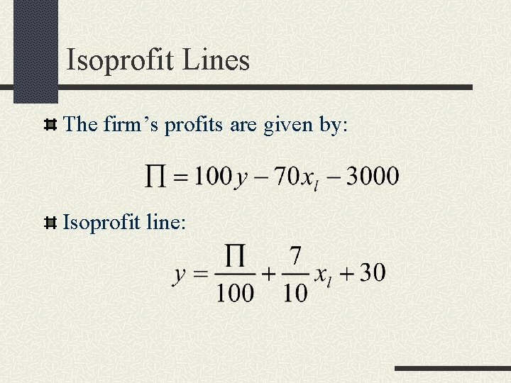 Isoprofit Lines The firm’s profits are given by: Isoprofit line: 