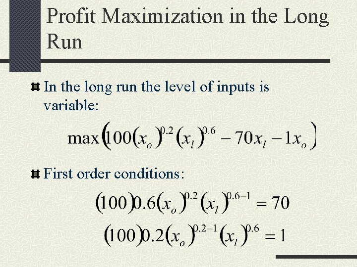 Profit Maximization in the Long Run In the long run the level of inputs