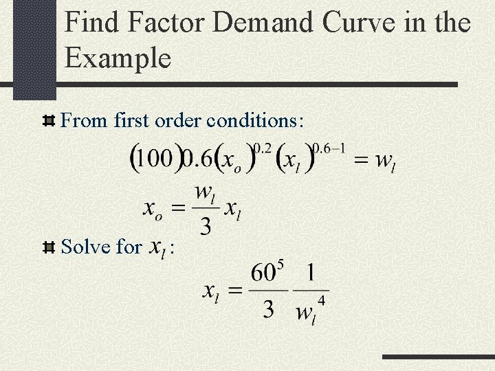 Find Factor Demand Curve in the Example From first order conditions: Solve for :