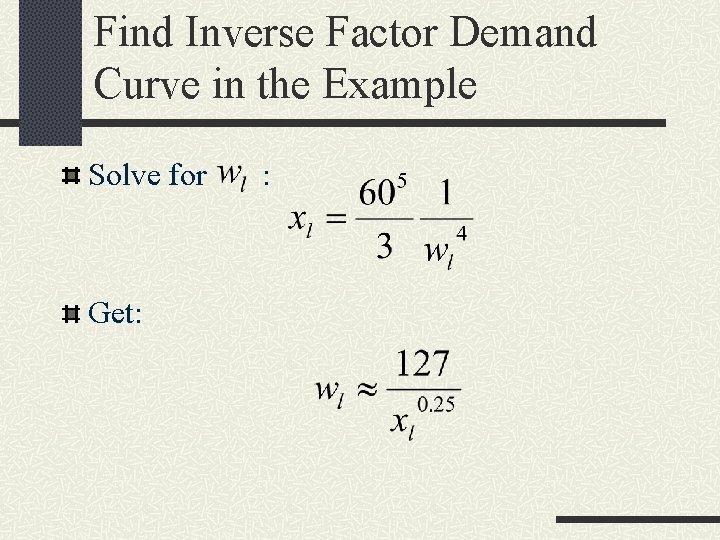Find Inverse Factor Demand Curve in the Example Solve for Get: : 