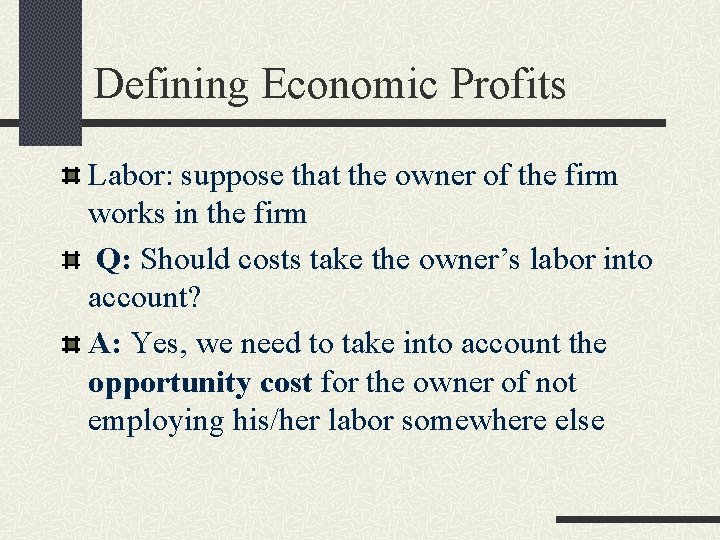 Defining Economic Profits Labor: suppose that the owner of the firm works in the
