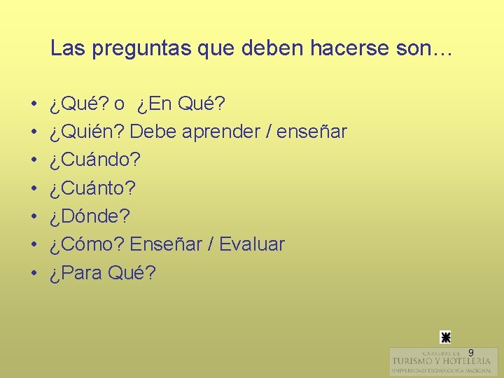 Las preguntas que deben hacerse son… • • ¿Qué? o ¿En Qué? ¿Quién? Debe