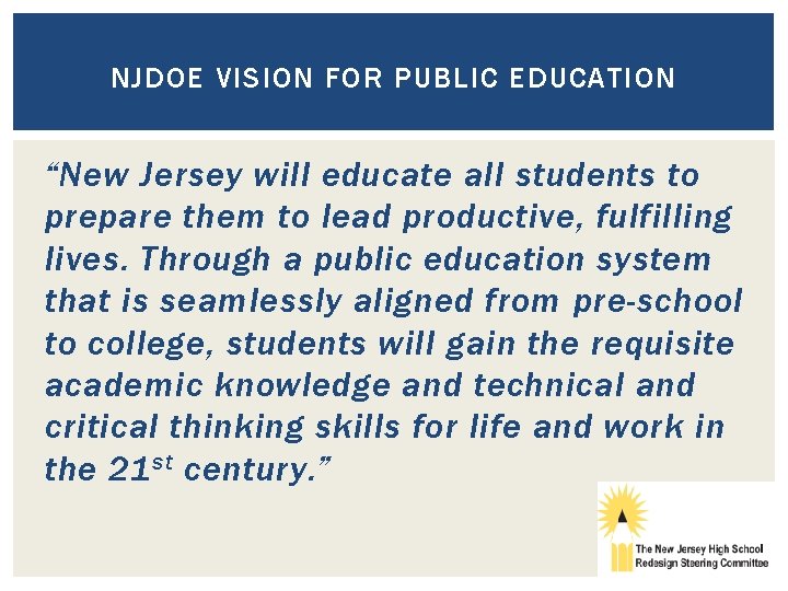 NJDOE VISION FOR PUBLIC EDUCATION “New Jersey will educate all students to prepare them