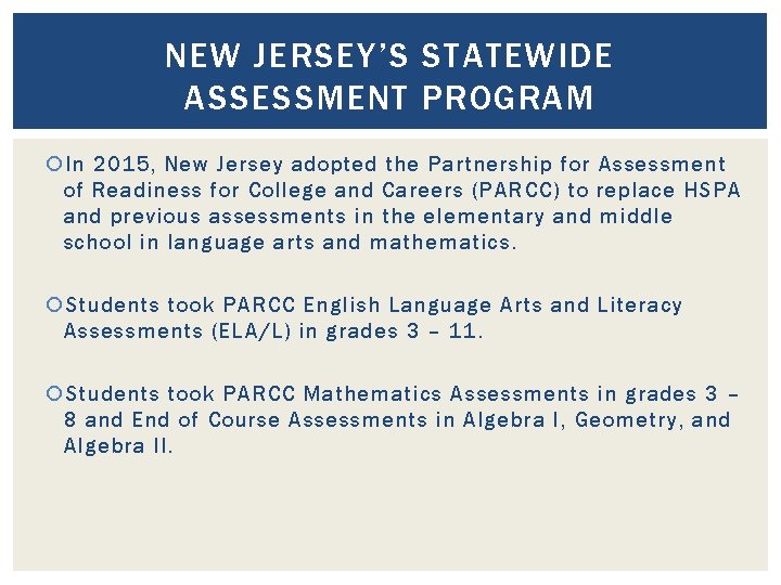 NEW JERSEY’S STATEWIDE ASSESSMENT PROGRAM In 2015, New Jersey adopted the Partnership for Assessment