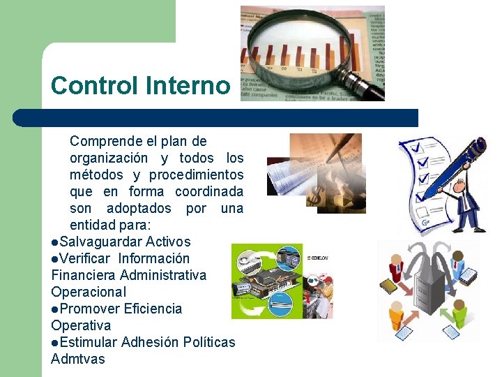 Control Interno Comprende el plan de organización y todos los métodos y procedimientos que