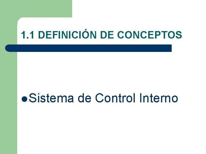 1. 1 DEFINICIÓN DE CONCEPTOS l Sistema de Control Interno 