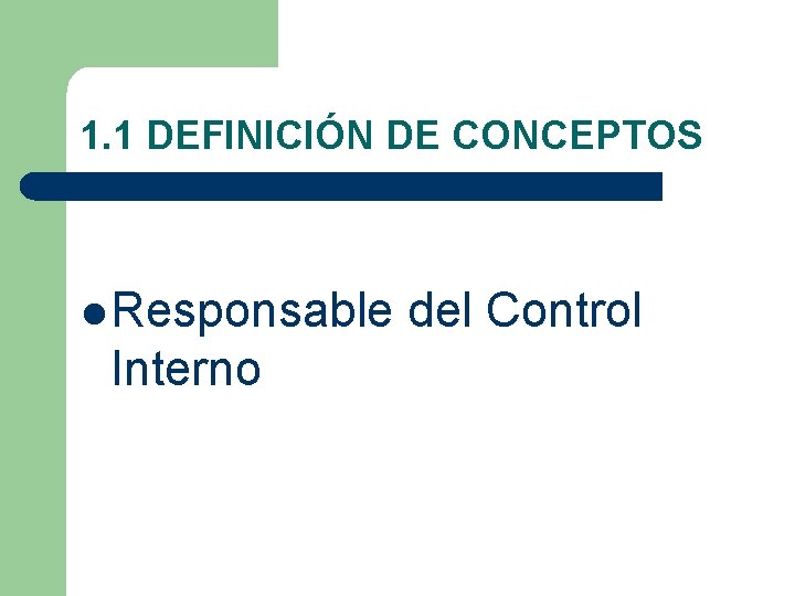 1. 1 DEFINICIÓN DE CONCEPTOS l Responsable Interno del Control 