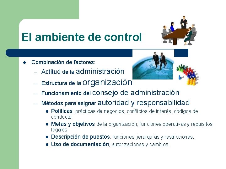 El ambiente de control l Combinación de factores: – Actitud de la administración –