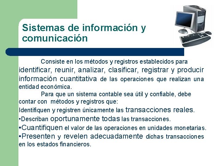 Sistemas de información y comunicación Consiste en los métodos y registros establecidos para identificar,