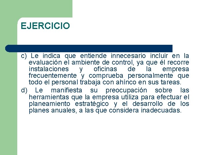 EJERCICIO c) Le indica que entiende innecesario incluir en la evaluación el ambiente de