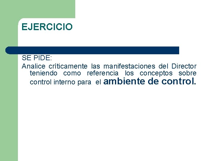 EJERCICIO SE PIDE: Analice críticamente las manifestaciones del Director teniendo como referencia los conceptos