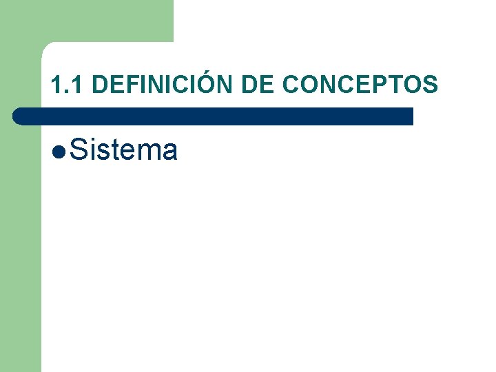 1. 1 DEFINICIÓN DE CONCEPTOS l Sistema 