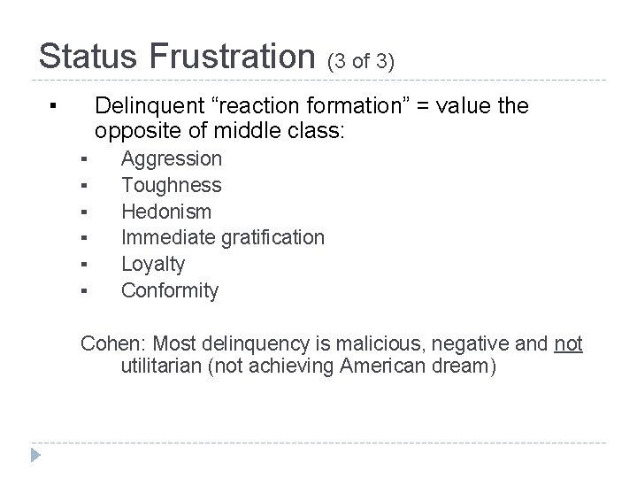 Status Frustration (3 of 3) ▪ Delinquent “reaction formation” = value the opposite of