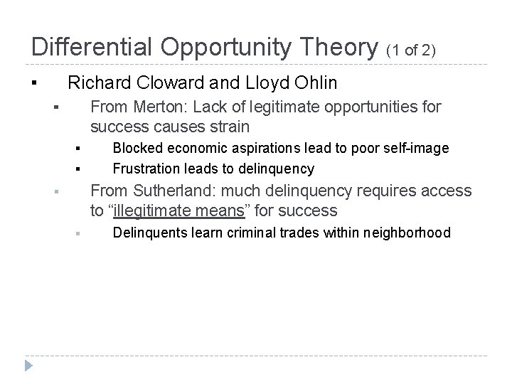 Differential Opportunity Theory (1 of 2) ▪ Richard Cloward and Lloyd Ohlin ▪ From