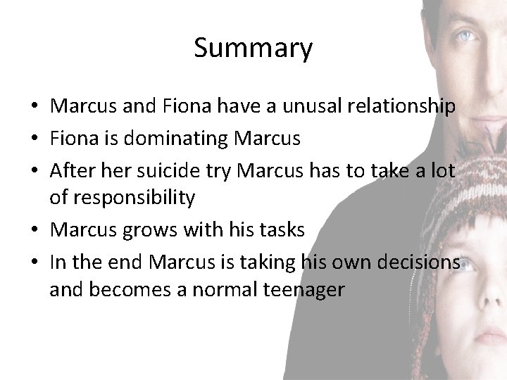 Summary • Marcus and Fiona have a unusal relationship • Fiona is dominating Marcus