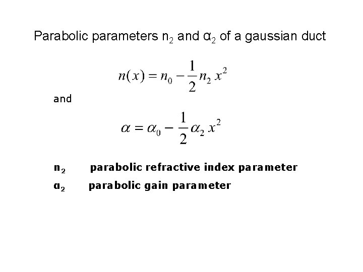 Parabolic parameters n 2 and α 2 of a gaussian duct and n 2 Parabolic parameters n 2 and α 2 of a gaussian duct and n 2