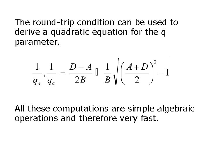 The round-trip condition can be used to derive a quadratic equation for the q The round-trip condition can be used to derive a quadratic equation for the q