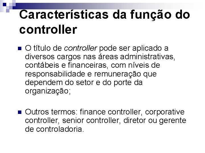 Características da função do controller n O título de controller pode ser aplicado a