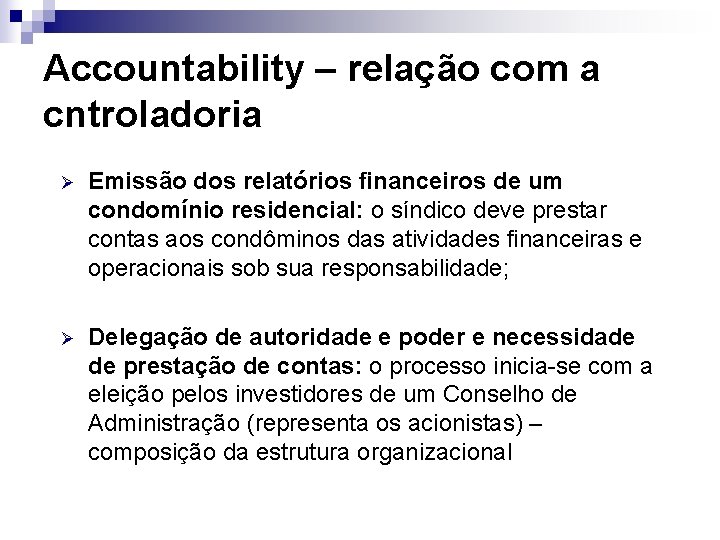 Accountability – relação com a cntroladoria Ø Emissão dos relatórios financeiros de um condomínio
