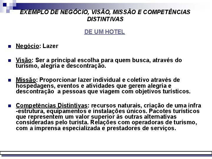 EXEMPLO DE NEGÓCIO, VISÃO, MISSÃO E COMPETÊNCIAS DISTINTIVAS DE UM HOTEL n Negócio: Lazer