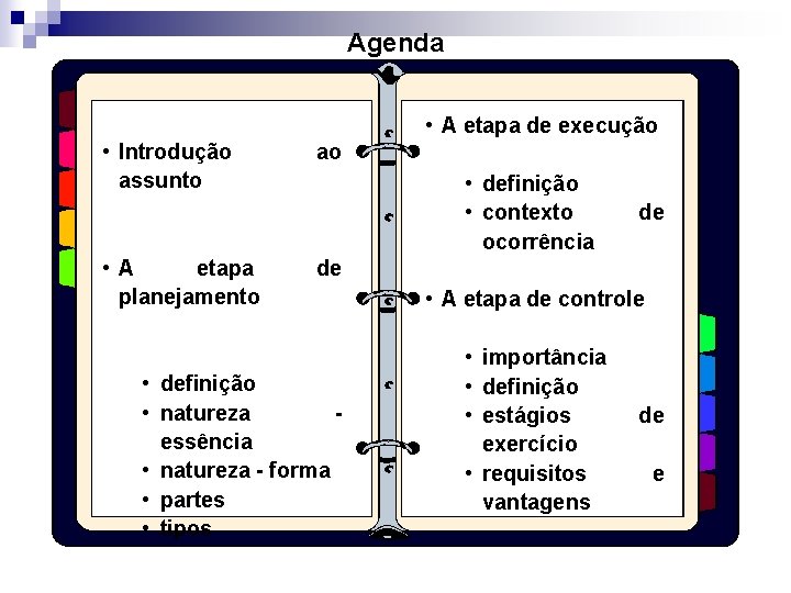 Agenda • A etapa de execução • Introdução assunto • A etapa planejamento ao