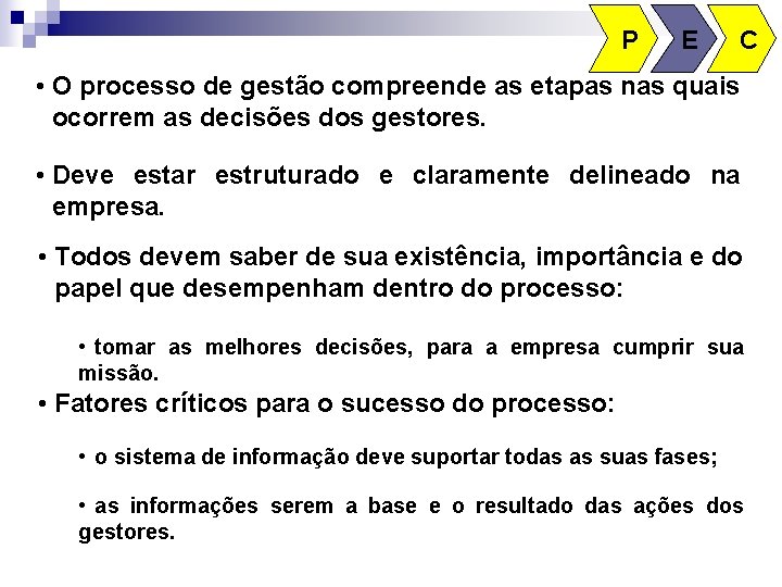P E C • O processo de gestão compreende as etapas nas quais ocorrem