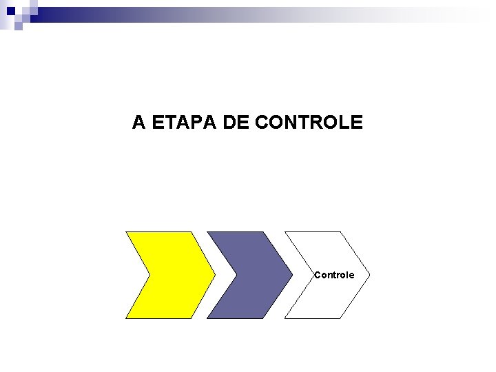A ETAPA DE CONTROLE Controle 