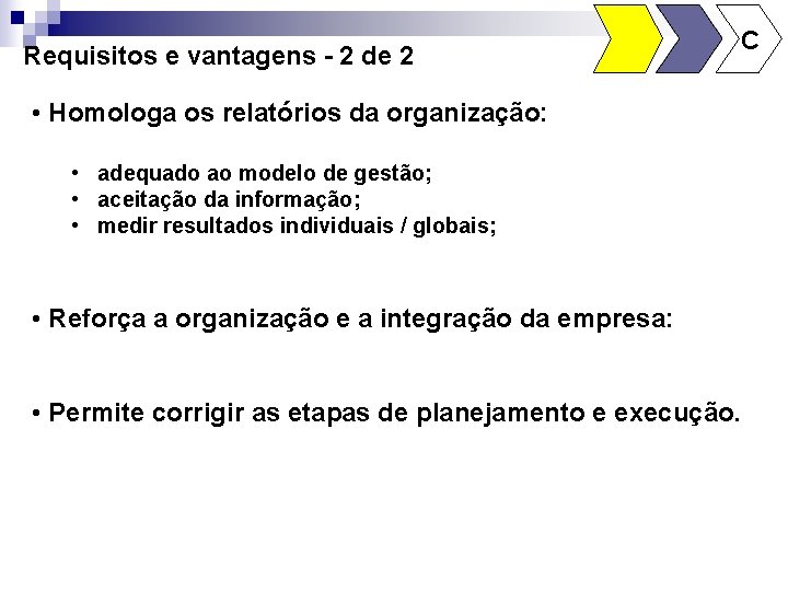 Requisitos e vantagens - 2 de 2 • Homologa os relatórios da organização: •