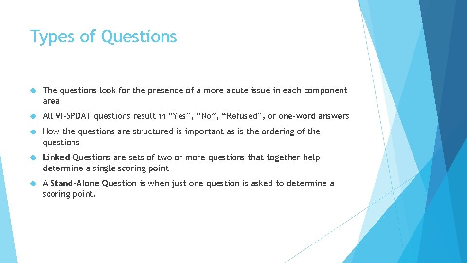 Types of Questions The questions look for the presence of a more acute issue